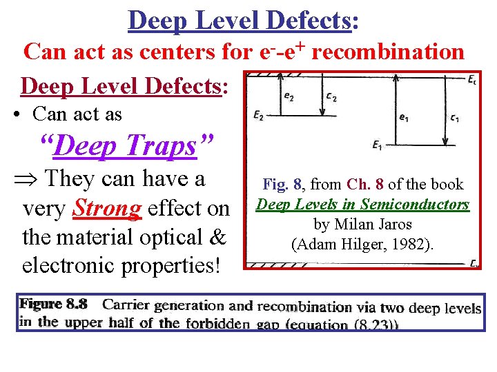 Deep Level Defects: Can act as centers for e--e+ recombination Deep Level Defects: •