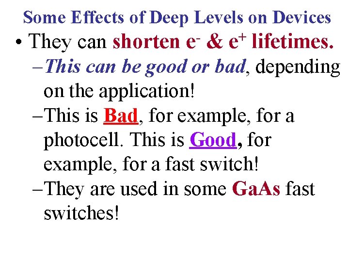 Some Effects of Deep Levels on Devices • They can shorten e- & e+