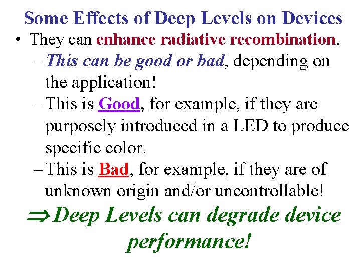 Some Effects of Deep Levels on Devices • They can enhance radiative recombination. –