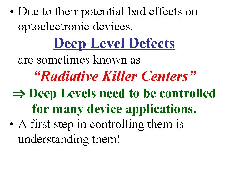  • Due to their potential bad effects on optoelectronic devices, Deep Level Defects
