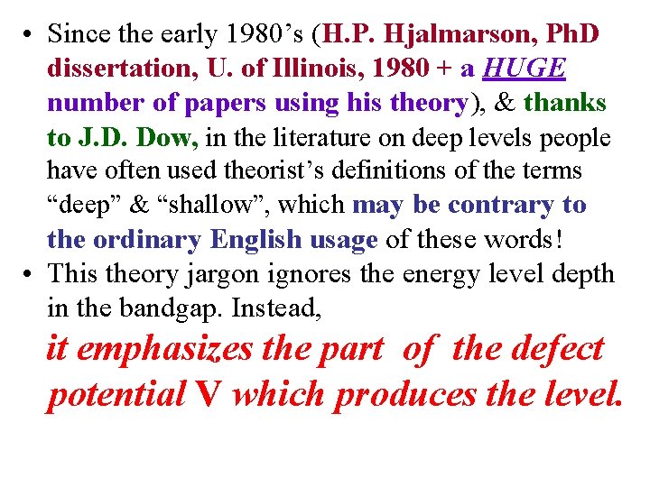  • Since the early 1980’s (H. P. Hjalmarson, Ph. D dissertation, U. of