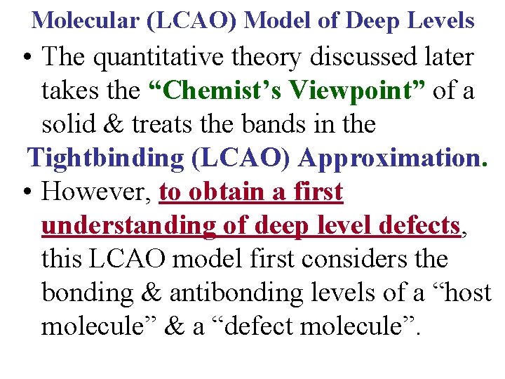 Molecular (LCAO) Model of Deep Levels • The quantitative theory discussed later takes the