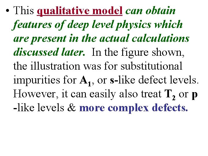  • This qualitative model can obtain features of deep level physics which are