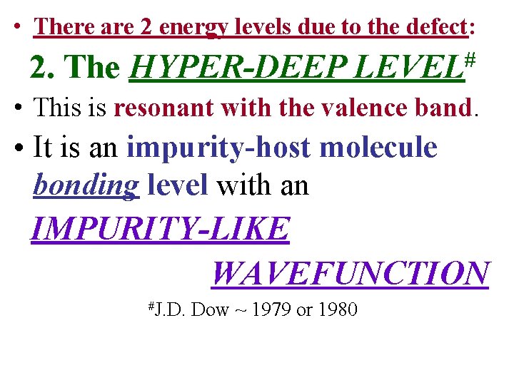  • There are 2 energy levels due to the defect: 2. The HYPER-DEEP
