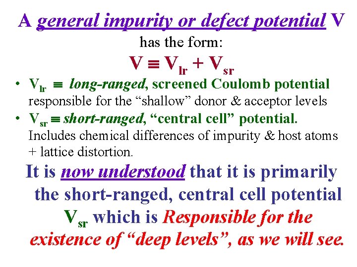 A general impurity or defect potential V has the form: V Vlr + Vsr