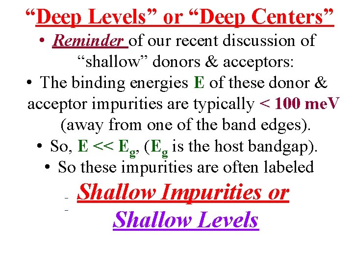 “Deep Levels” or “Deep Centers” • Reminder of our recent discussion of “shallow” donors