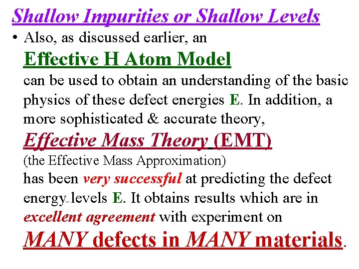 Shallow Impurities or Shallow Levels • Also, as discussed earlier, an Effective H Atom