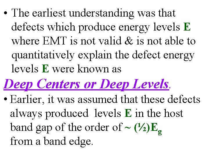  • The earliest understanding was that defects which produce energy levels E where