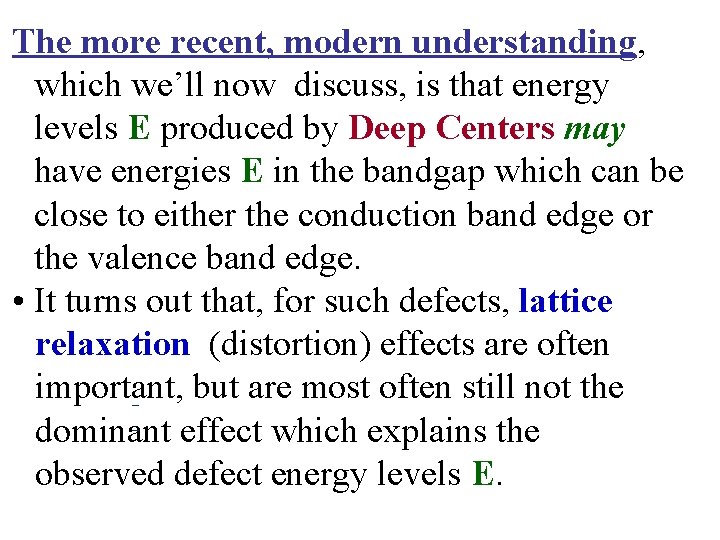 The more recent, modern understanding, which we’ll now discuss, is that energy levels E