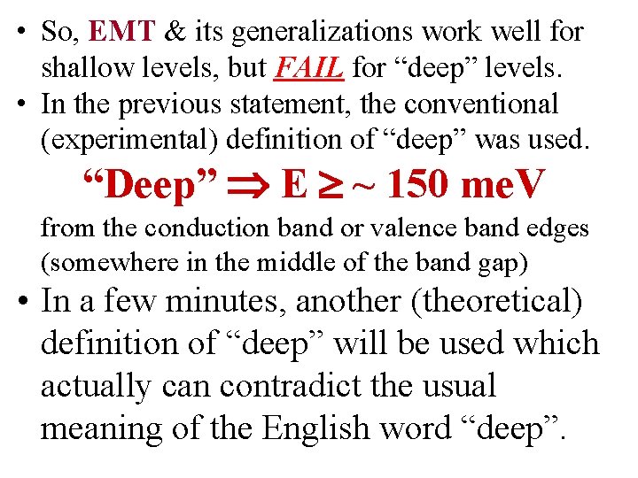  • So, EMT & its generalizations work well for shallow levels, but FAIL