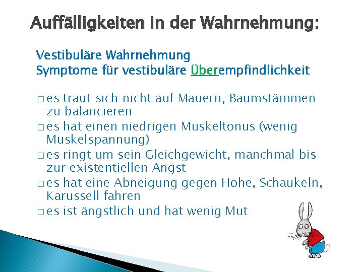 Auffälligkeiten in der Wahrnehmung: Vestibuläre Wahrnehmung Symptome für vestibuläre Überempfindlichkeit � es traut sich