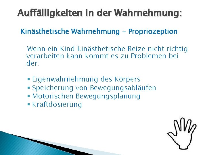 Auffälligkeiten in der Wahrnehmung: Kinästhetische Wahrnehmung - Propriozeption Wenn ein Kind kinästhetische Reize nicht