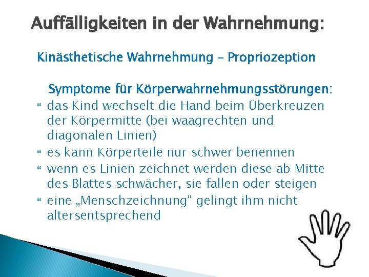 Auffälligkeiten in der Wahrnehmung: Kinästhetische Wahrnehmung – Propriozeption Symptome für Körperwahrnehmungsstörungen: das Kind wechselt