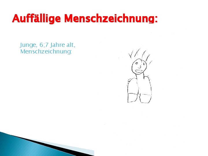 Auffällige Menschzeichnung: Junge, 6; 7 Jahre alt, Menschzeichnung: Versuch: 