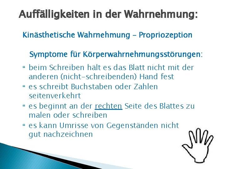 Auffälligkeiten in der Wahrnehmung: Kinästhetische Wahrnehmung – Propriozeption Symptome für Körperwahrnehmungsstörungen: beim Schreiben hält