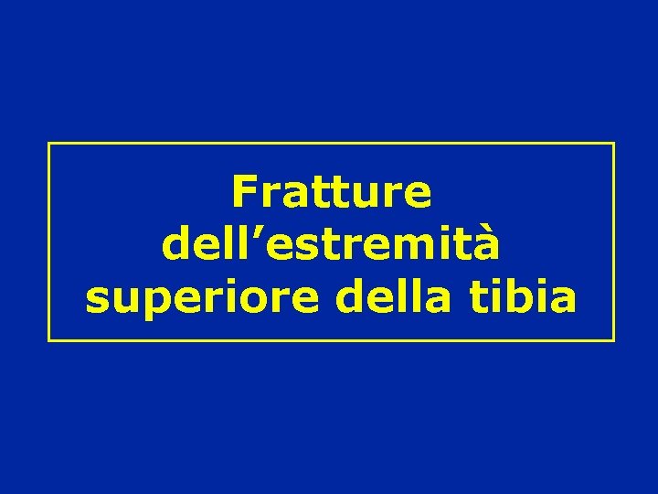 Fratture dell’estremità superiore della tibia 