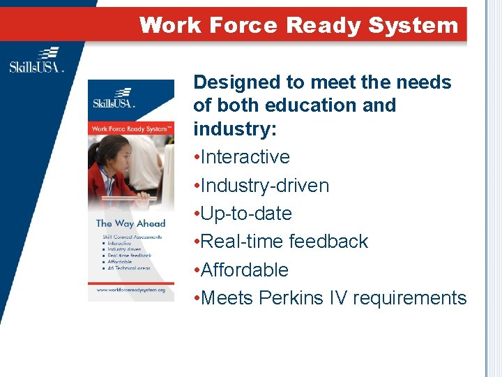 Work Force Ready System Designed to meet the needs of both education and industry: