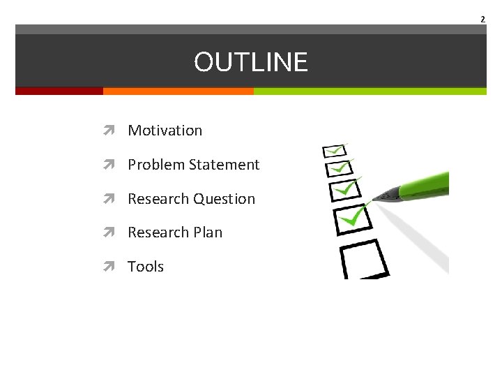 2 OUTLINE Motivation Problem Statement Research Question Research Plan Tools 