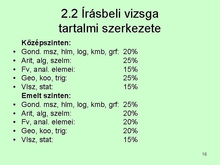 2. 2 Írásbeli vizsga tartalmi szerkezete • • • Középszinten: Gond. msz, hlm, log,