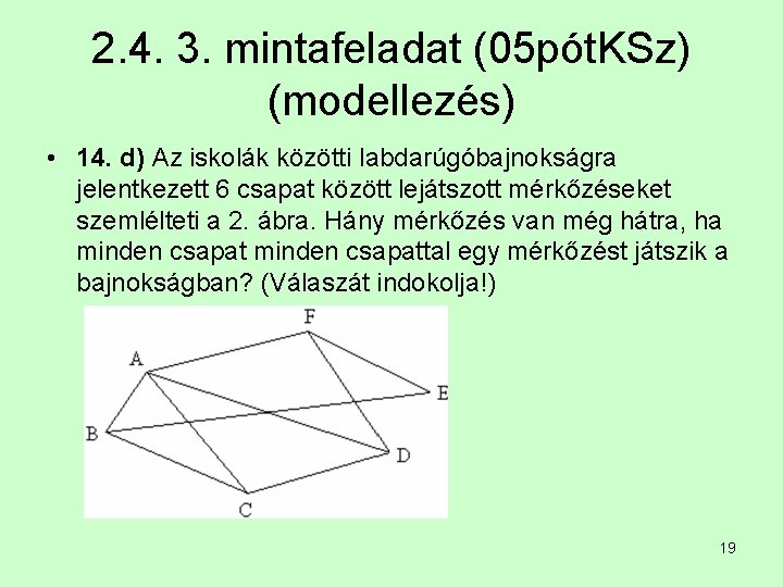 2. 4. 3. mintafeladat (05 pót. KSz) (modellezés) • 14. d) Az iskolák közötti
