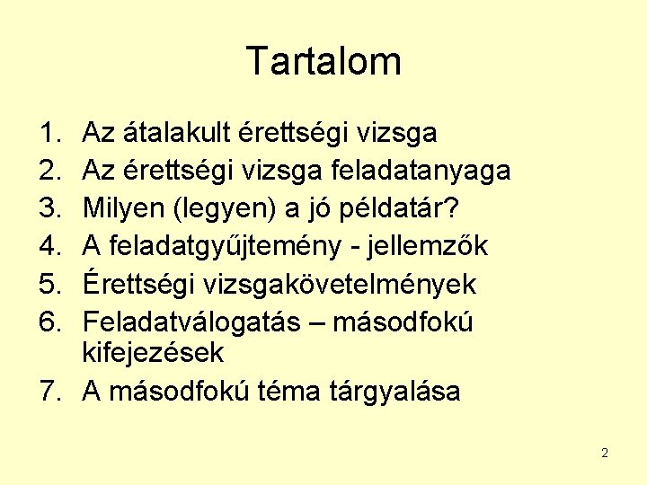 Tartalom 1. 2. 3. 4. 5. 6. Az átalakult érettségi vizsga Az érettségi vizsga