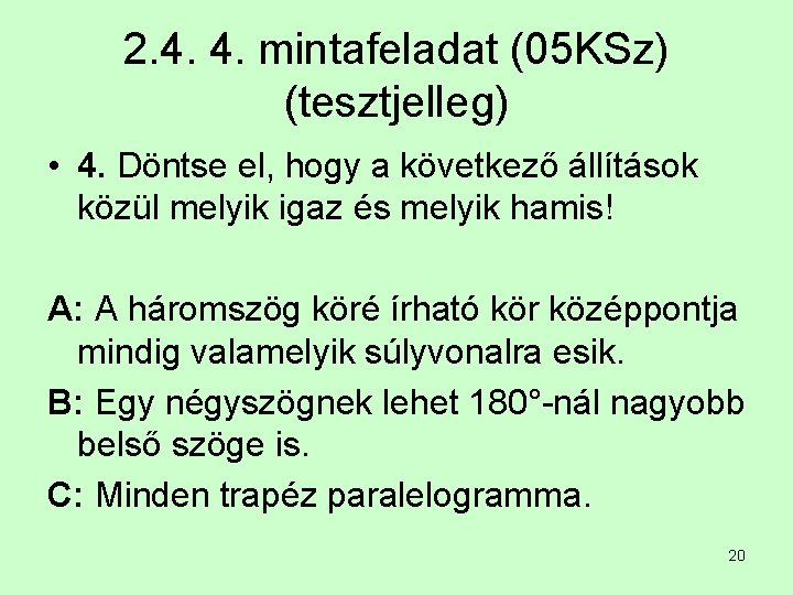 2. 4. 4. mintafeladat (05 KSz) (tesztjelleg) • 4. Döntse el, hogy a következő