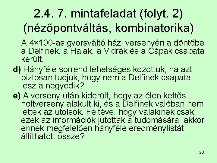 2. 4. 7. mintafeladat (folyt. 2) (nézőpontváltás, kombinatorika) A 4× 100 -as gyorsváltó házi