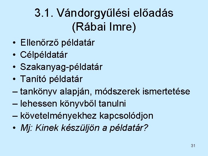 3. 1. Vándorgyűlési előadás (Rábai Imre) • Ellenőrző példatár • Célpéldatár • Szakanyag-példatár •