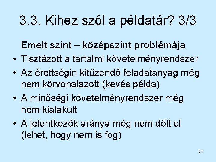 3. 3. Kihez szól a példatár? 3/3 • • Emelt szint – középszint problémája