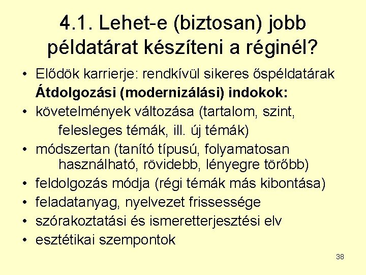 4. 1. Lehet-e (biztosan) jobb példatárat készíteni a réginél? • Elődök karrierje: rendkívül sikeres