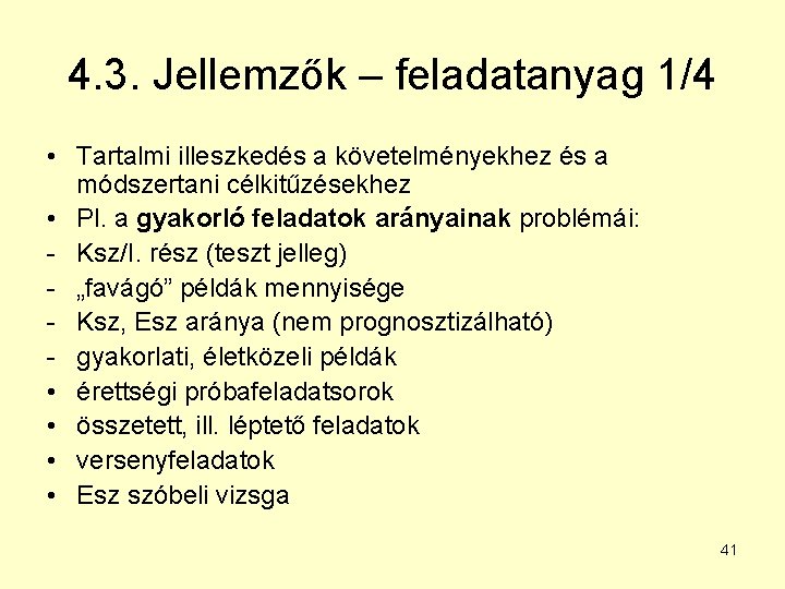 4. 3. Jellemzők – feladatanyag 1/4 • Tartalmi illeszkedés a követelményekhez és a módszertani