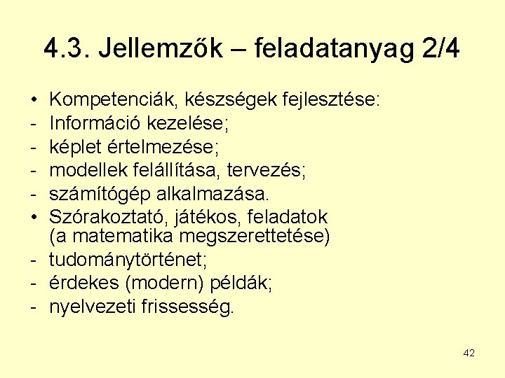 4. 3. Jellemzők – feladatanyag 2/4 • • Kompetenciák, készségek fejlesztése: Információ kezelése; képlet