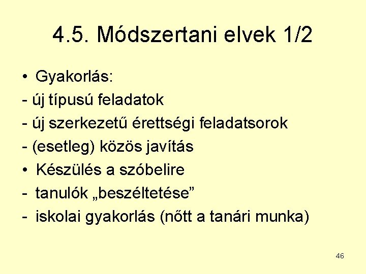 4. 5. Módszertani elvek 1/2 • Gyakorlás: - új típusú feladatok - új szerkezetű