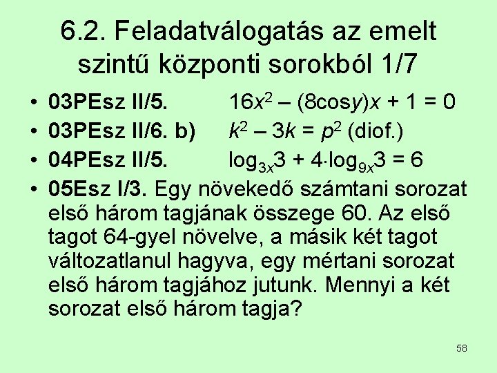 6. 2. Feladatválogatás az emelt szintű központi sorokból 1/7 • • 03 PEsz II/5.