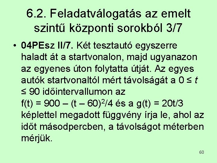 6. 2. Feladatválogatás az emelt szintű központi sorokból 3/7 • 04 PEsz II/7. Két