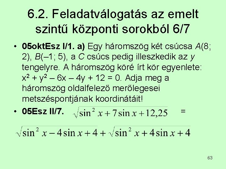 6. 2. Feladatválogatás az emelt szintű központi sorokból 6/7 • 05 okt. Esz I/1.