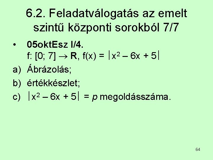 6. 2. Feladatválogatás az emelt szintű központi sorokból 7/7 • 05 okt. Esz I/4.