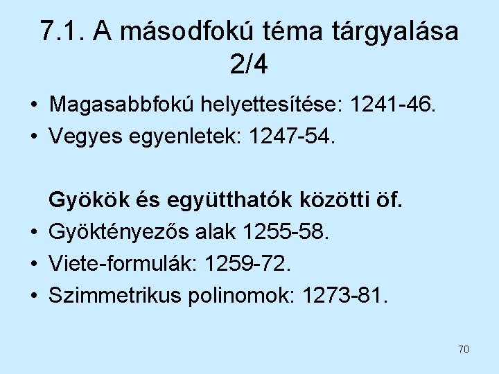 7. 1. A másodfokú téma tárgyalása 2/4 • Magasabbfokú helyettesítése: 1241 -46. • Vegyes