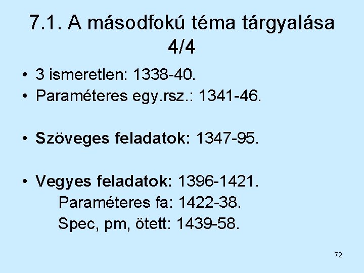 7. 1. A másodfokú téma tárgyalása 4/4 • 3 ismeretlen: 1338 -40. • Paraméteres