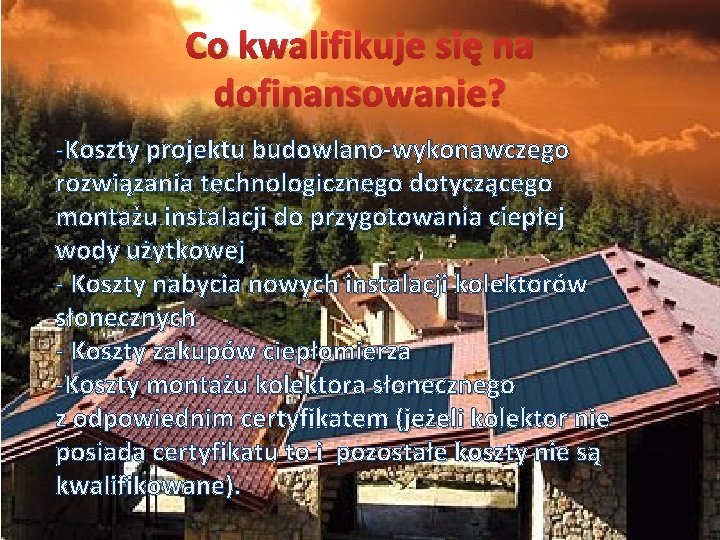 Co kwalifikuje się na dofinansowanie? -Koszty projektu budowlano-wykonawczego rozwiązania technologicznego dotyczącego montażu instalacji do