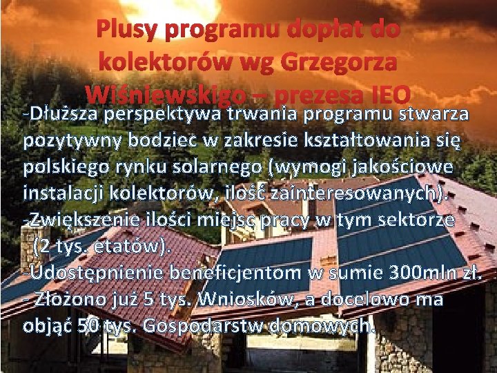 Plusy programu dopłat do kolektorów wg Grzegorza Wiśniewskigo – prezesa IEO -Dłuższa perspektywa trwania