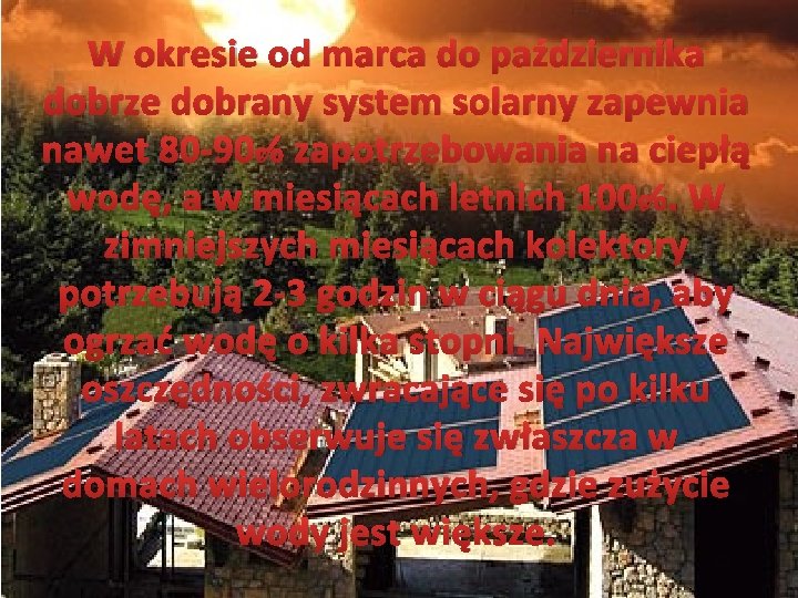 W okresie od marca do października dobrze dobrany system solarny zapewnia nawet 80 -90%