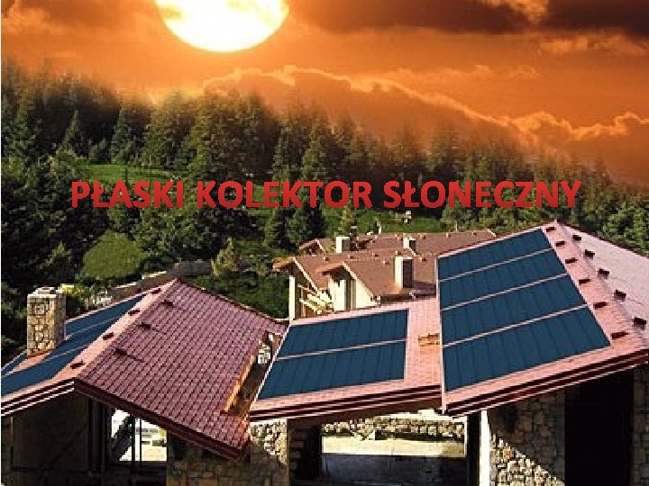 PŁASKI KOLEKTOR SŁONECZNY 