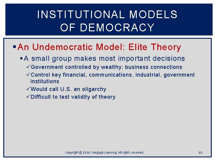 INSTITUTIONAL MODELS OF DEMOCRACY § An Undemocratic Model: Elite Theory § A small group INSTITUTIONAL MODELS OF DEMOCRACY § An Undemocratic Model: Elite Theory § A small group