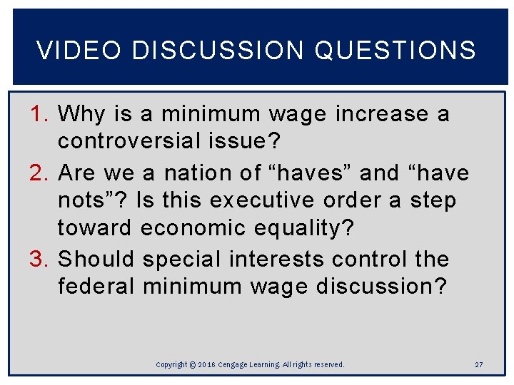 VIDEO DISCUSSION QUESTIONS 1. Why is a minimum wage increase a controversial issue? 2. VIDEO DISCUSSION QUESTIONS 1. Why is a minimum wage increase a controversial issue? 2.
