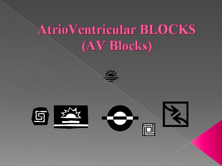 Atrio. Ventricular BLOCKS (AV Blocks) 