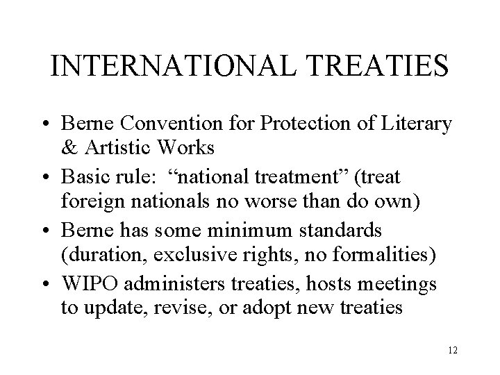 INTERNATIONAL TREATIES • Berne Convention for Protection of Literary & Artistic Works • Basic