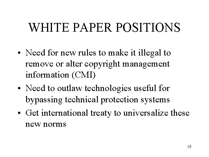 WHITE PAPER POSITIONS • Need for new rules to make it illegal to remove