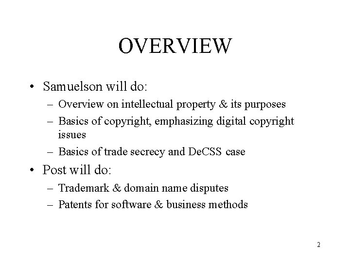 OVERVIEW • Samuelson will do: – Overview on intellectual property & its purposes –