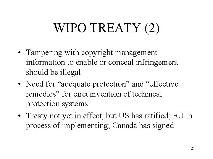 WIPO TREATY (2) • Tampering with copyright management information to enable or conceal infringement